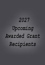 Upcoming_Awarded_Grant_Recipients_2027.jpg