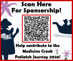 Scan Here for Sponsorship! Help contribute to the Medicince Creek Potlach Journey 2026!
